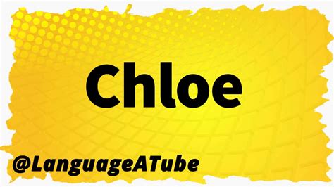 chloe perfume pronunciation|name chloe pronunciation.